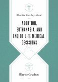 What the Bible Says about Abortion, Euthanasia, and End-of-Life Medical Decisions (eBook, ePUB)