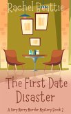 The First Date Disaster (A Very Merry Murder Mystery, #2) (eBook, ePUB) The First Date Disaster (A Very Merry Murder Mystery, #2) (eBook, ePUB)
