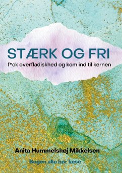 STÆRK OG FRI (eBook, ePUB) - Mikkelsen, Anita Hummelshøj