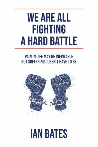 We Are All Fighting A Hard Battle (eBook, ePUB) We Are All Fighting A Hard Battle (eBook, ePUB)
