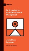 Is It Loving to Practice Church Discipline? (eBook, ePUB)