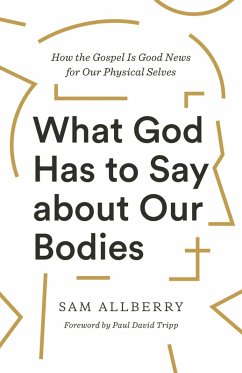 What God Has to Say about Our Bodies (eBook, ePUB) - Allberry, Sam