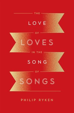 The Love of Loves in the Song of Songs (eBook, ePUB) - Ryken, Philip Graham