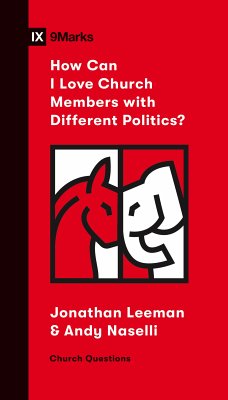 How Can I Love Church Members with Different Politics? (eBook, ePUB) - Leeman, Jonathan; Naselli, Andrew David