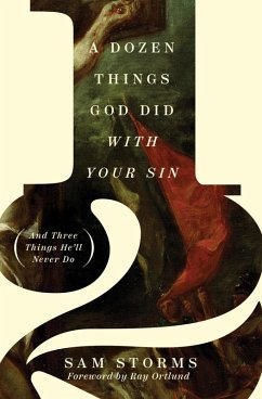 Cover A Dozen Things God Did with Your Sin (And Three Things He'll Never Do) (eBook, ePUB)