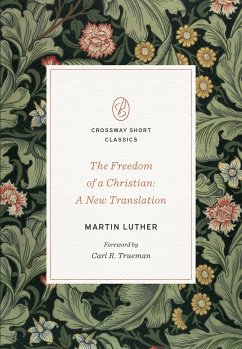 The Freedom of a Christian (eBook, ePUB) - Luther, Martin