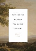 Why Should We Love the Local Church? (eBook, ePUB)