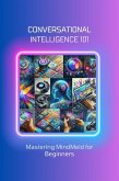 Conversational Intelligence 101: Mastering MindMeld for Beginners (eBook, ePUB)