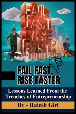Fail Fast, Rise Faster: Lessons Learned From the Trenches of Entrepreneurship (eBook, ePUB) - Giri, Rajesh