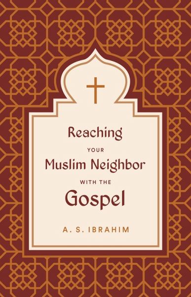 Reaching Your Muslim Neighbor with the Gospel (eBook, ePUB) Reaching Your Muslim Neighbor with the Gospel (eBook, ePUB)