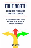 True North: Finding Your Purpose in a Directionless World (eBook, ePUB)