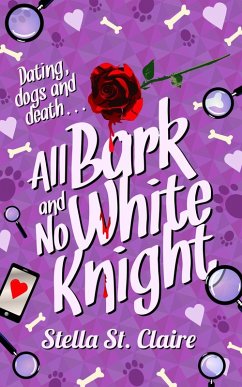 All Bark And No White Knight (Happy Tails Dog Walking Mysteries, #4) (eBook, ePUB) - Claire, Stella St.