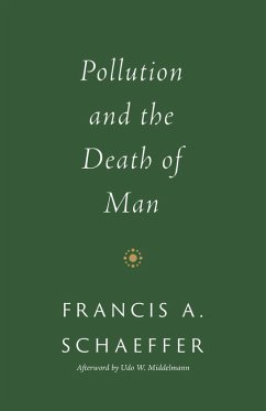 Pollution and the Death of Man (eBook, ePUB) - Schaeffer, Francis A.