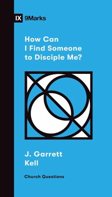 How Can I Find Someone to Disciple Me? (eBook, ePUB) - Kell, J. Garrett
