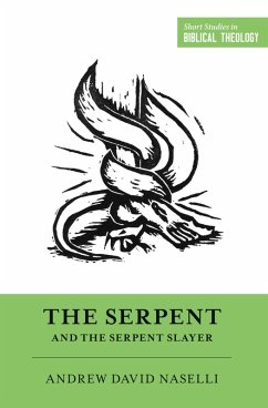The Serpent and the Serpent Slayer (eBook, ePUB) - Naselli, Andrew David