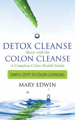 Cover Detox Cleanse Starts with the Colon Cleanse: A Complete Colon Health Guide (eBook, ePUB)