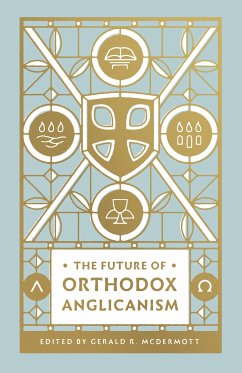 The Future of Orthodox Anglicanism (eBook, ePUB)