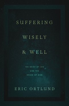 Suffering Wisely and Well (eBook, ePUB) - Ortlund, Eric