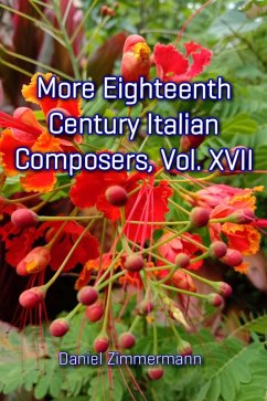 More Eighteenth Century Italian Composers, Vol. XVII (eBook, ePUB) - Zimmermann, Daniel