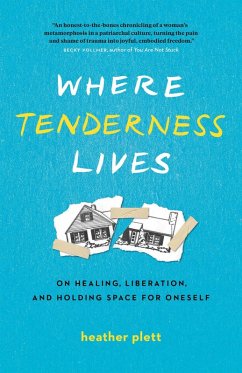 Cover Where Tenderness Lives: On Healing, Liberation, and Holding Space for Oneself (eBook, ePUB)