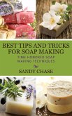 Best Tips And Tricks For Soap Making Time Honored Soap Making Techniques (eBook, ePUB)
