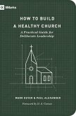 How to Build a Healthy Church (Second Edition) (eBook, ePUB)