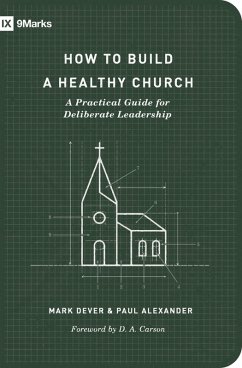 How to Build a Healthy Church (Second Edition) (eBook, ePUB) - Dever, Mark; Alexander, Paul