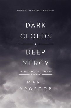 Dark Clouds, Deep Mercy (eBook, ePUB) - Vroegop, Mark