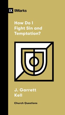 How Do I Fight Sin and Temptation? (eBook, ePUB) - Kell, J. Garrett