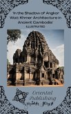 In the Shadow of Angkor Wat Khmer Architecture in Ancient Cambodia (eBook, ePUB)