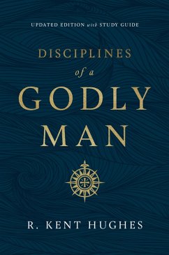 Disciplines of a Godly Man (Updated Edition) (eBook, ePUB) - Hughes, R. Kent