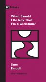 What Should I Do Now That I'm a Christian? (eBook, ePUB)