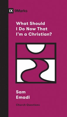 What Should I Do Now That I'm a Christian? (eBook, ePUB) - Emadi, Sam