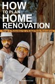 How to Plan Home Renovation: Things to Remember for a Budget Home Renovations (eBook, ePUB)