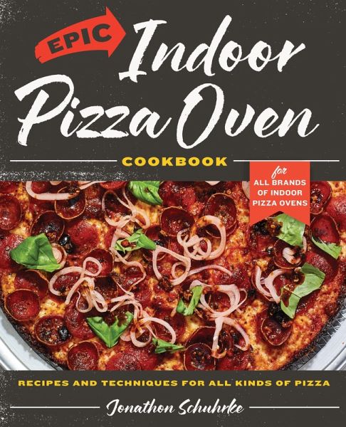 Epic Indoor Pizza Oven Cookbook (eBook, ePUB) Epic Indoor Pizza Oven Cookbook (eBook, ePUB)