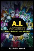 A.I. Academy: Where Robots Learn Kindness (eBook, ePUB)