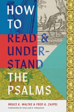 How to Read and Understand the Psalms (eBook, ePUB) - Waltke, Bruce K.; Zaspel, Fred G.