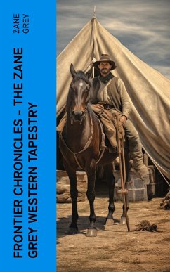 Cover Frontier Chronicles - The Zane Grey Western Tapestry (eBook, ePUB)