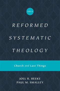 Reformed Systematic Theology, Volume 4 (eBook, ePUB) - Beeke, Joel; Smalley, Paul M.
