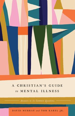 A Christian's Guide to Mental Illness (eBook, ePUB) - Murray, David; Karel, Tom