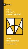 What If I Don't Desire to Pray? (eBook, ePUB)