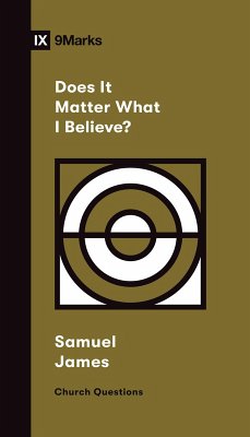 Does It Matter What I Believe? (eBook, ePUB) - James, Samuel
