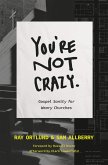 You're Not Crazy (eBook, ePUB)