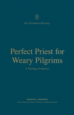 Perfect Priest for Weary Pilgrims (eBook, ePUB) - Johnson, Dennis E.