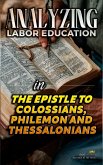 Analyzing Labor Education in the Epistles to Colossians, Philemon and Thessalonians (The Education of Labor in the Bible, #30) (eBook, ePUB)