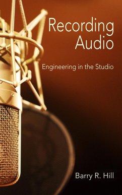 Recording Audio: Engineering in the Studio (eBook, ePUB) - Hill, Barry R