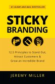 Sticky Branding: 12.5 Principles to Stand Out, Attract Customers & Grow an Incredible Brand (eBook, ePUB)