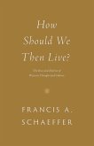 How Should We Then Live? (eBook, ePUB)