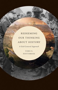 Redeeming Our Thinking about History (eBook, ePUB) - Poythress, Vern S.