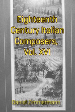 Eighteenth Century Italian Composers, Vol. XVI (eBook, ePUB) - Zimmermann, Daniel